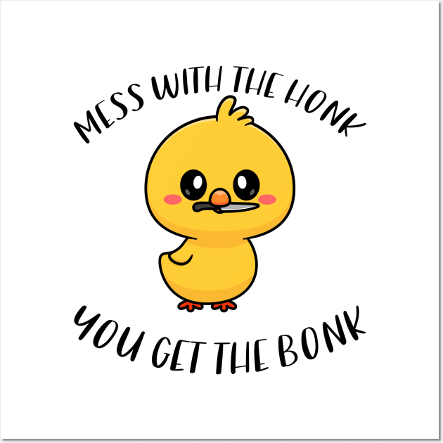 Mess With The Honk You Get The Bonk Funny Duck Wall Art by zofry's life